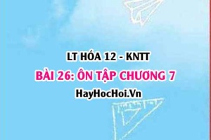 Ôn tập chương 7: Pin điện và điện phân? Hóa 12 bài 26 KNTT (Kết nối tri thức)